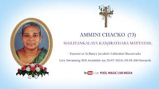 Funeral Service of Ammini Chacko (73) Mailiyankalaya Kanjirathara Mattathil || 20-07-2024 || Live ||