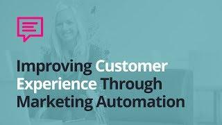 Improving Customer Experience Through Marketing Automation