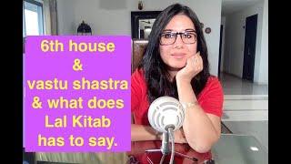 The 6th house of your birth chart, Vastu Shastra & Lal Kitab.