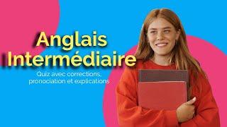 Anglais Intermédiaire - Quiz