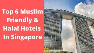 Top 6 Muslim Friendly & Halal Hotels in Singapore