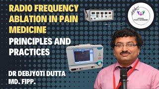 Radio Frequency Ablation - Principles and Practices | Dr Debjyoti Dutta | Asian Pain Academy