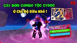 Mình Cày Đơn COMBO Tộc Cybog Ở Chế Độ Siêu Khó Cho Khách Trong Blox Fruit - Phần 3