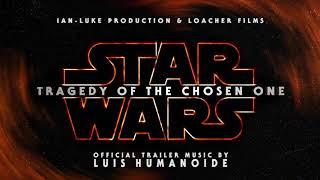 Trailer Music of STAR WARS: Tragedy of the Chosen One - Fan Film