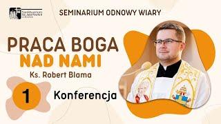 Praca Boga nad nami - Ks. Robert Blama, Seminarium Odnowy Wiary, Sanktuarium św. JP II w Krośnie