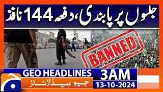 Prohibition on gatherings, Section 144 enforced | Geo News 3 AM Headlines | 13th October 2024