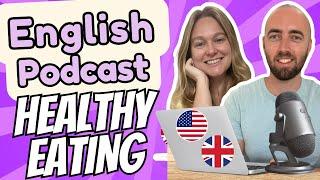 S2 E16: Healthy Eating & Diets - Important Vocabulary in Advanced English Podcast - American British