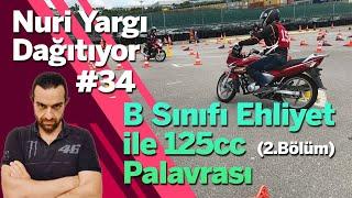 B Sınıfı Ehliyet ile 125cc Palavrası (2.Bölüm) | Nuri Yargı Dağıtıyor 34