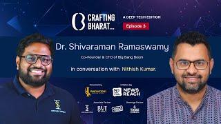 Crafting Bharat: Deep Tech Edition | Episode 3 | Dr. R Shivaraman, Co-Founder & CTO of Big Bang Boom