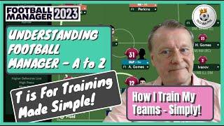 FM - Old Man Phil - Understanding FM - T is For Training - Training Teams The Easy Way!
