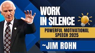 Work in Silence – Let Your Success Speak for Itself | Powerful Jim Rohn Motivational Speech #jimrohn