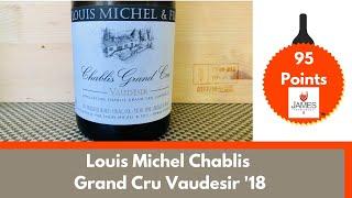 Louis Michel Chablis Grand Cru Vaudesir '18 95 Points