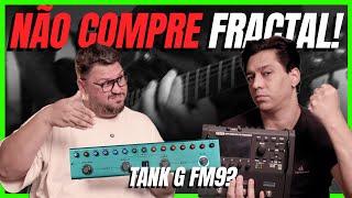 NÃO COMPRE FRACTAL!!!! TANK G FM9????