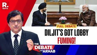 Debate With Arnab, Diljit Dosanjh PM Modi Meeting Leaves Lobby Fuming