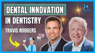 Dental Innovation Industry Growth By Travis Rodgers with Empowering