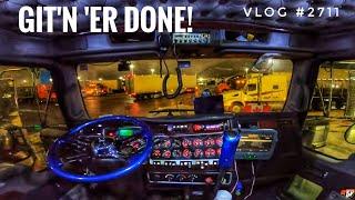 GIT'N 'ER DONE! | My Trucking Life | Vlog #2711