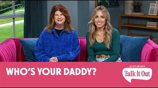 Who's Your Daddy? | Joyce Meyer's Talk It Out Podcast | Episode 149