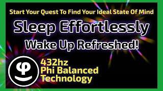 Unlock a Refreshed State of Mind | 432Hz Phi Balanced ™ Technology for Deep Sleep