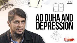 Surah ad-Duha and Depression || Things That Matter - Reloaded || Ep 27