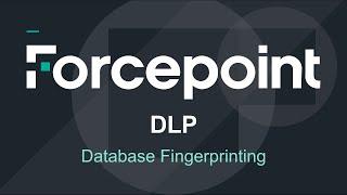 Database Fingerprinting Setup & Demo | 8.7 | Forcepoint DLP