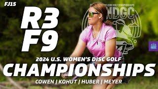 2024 U.S. Women's Disc Golf Championships | R3F9 | Cowen, Kohut, Huber, Meyer | FJ15