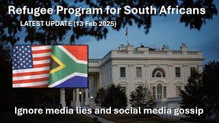 Dispelling Rumors, Gossip on U.S. Refugee Program for "Afrikaners" | Update 13 Feb 2025