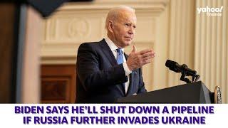 Biden says he'll shut down Nord Stream 2 pipeline if Russia further invades Ukraine