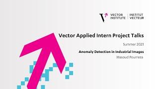 Anomaly Detection in Industrial Images - Vector Intern Talks