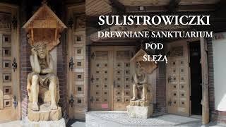 SULISTROWICZKI - drewniane sanktuarium pod Ślężą