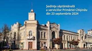 Ședința operativă a serviciilor Primăriei Chișinău din 23 septembrie 2024