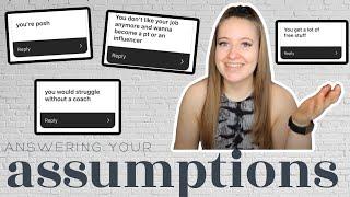 Answering your assumptions about me - OPEN AND HONEST