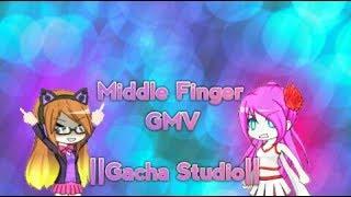 Middle Finger - GMV ||Gacha Studio||