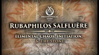 Rubaphilos Salfluere Alchemist : Elemental Chaos, Initiation, & The Stone