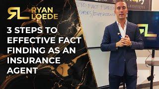 3 Steps to Effective Fact Finding as an Insurance Agent - Ryan Loede