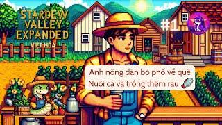 Stardew Valley Expanded VIỆT HÓA #1 | Anh nông dân chăm chỉ bỏ phố về quê nuôi cá và trồng thêm rau