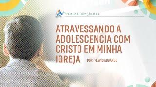 Atravessando a Adolescência com Cristo em Minha Igreja | por Flávio Eduardo