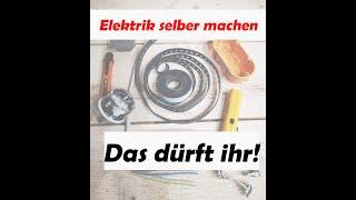 Elektrik selber machen - Das dürft ihr! Teil 1: Einleitung