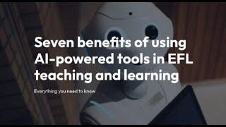 Seven benefits of using AI-powered tools in EFL teaching and learning