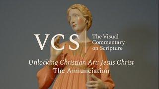 Unlocking Christian Art: Jesus Christ. The Annunciation