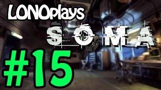 LONOplays - SOMA [#15] - That Wasn't So Bad