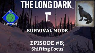 Episode #8; 'Shifting Focus' | The Long Dark (Stalker) Survival Mode