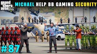 MICHAEL HELP BB GAMING SECURITY IN FIGHT WITH PETER | GTA V GAMEPLAY #87