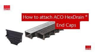 ACO HexDrain channel end caps - How to attach.