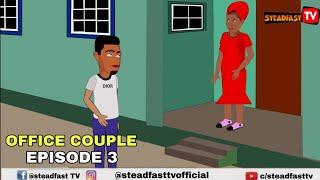 OFFICE COUPLE EPISODE 3 (Steadfast TV)