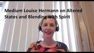 Medium Louise Hermann on Altered States and Blending with Spirit