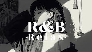 【𝐏𝐥𝐚𝐲𝐥𝐢𝐬𝐭】R&B Relax Mix 落ち着いたメロウな洋楽ソング | background music| 作業用BGM |