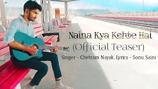 Chetram Nayak - Naina Kya Kehte Hai Song (Official Teaser)
