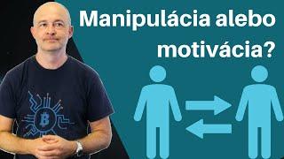 MANIPULÁCIA: rozdiel medzi manipuláciou a MOTIVÁCIOU