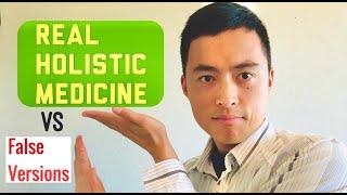 Holistic Medicine/Health-- REAL vs FALSE versions