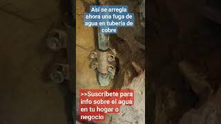 Cómo arreglar fácil fuga de agua en tubería de cobre